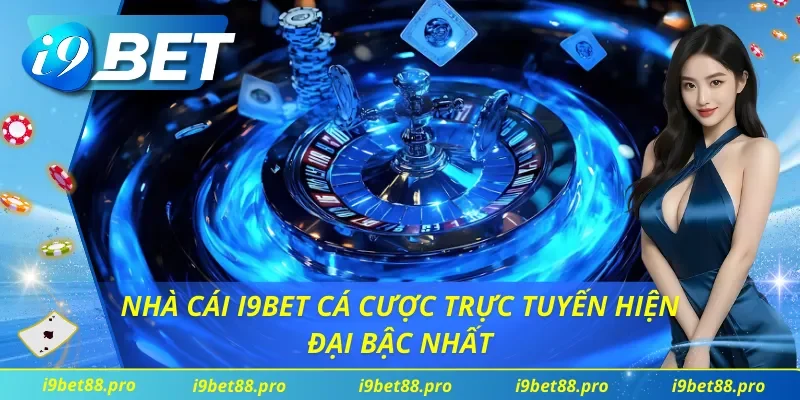 Toàn cảnh về I9Bet đáng tin cậy cho người đam mê cá cược